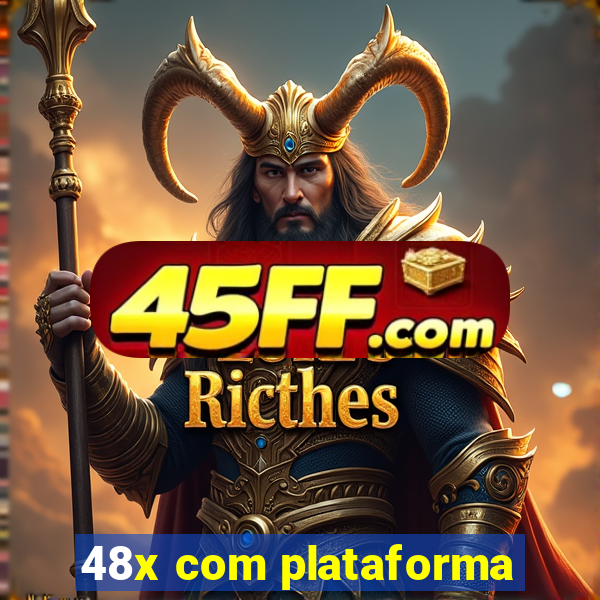 48x com plataforma